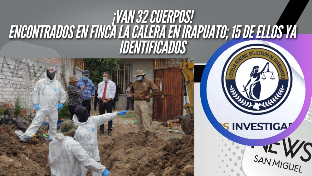 Fiscalía de Gto confirma: 32 cuerpos en La Calera, 15 ya identificados