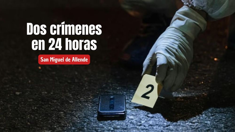 Dos crímenes en menos de 24 horas sacuden a San Miguel de Allende
