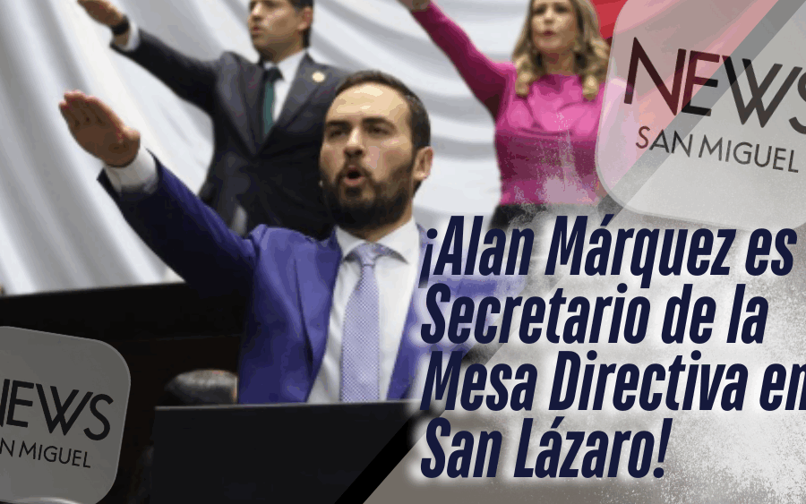 Alan Márquez ratificado como Secretario de la Mesa Directiva en San Lázaro