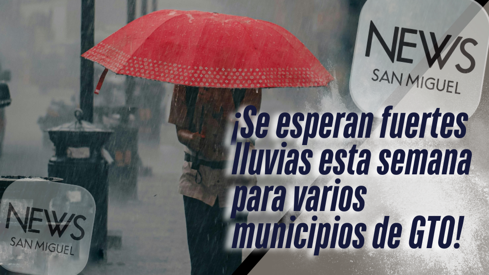 ¡Lluvias intensas en Guanajuato esta semana para los 46 municipios!