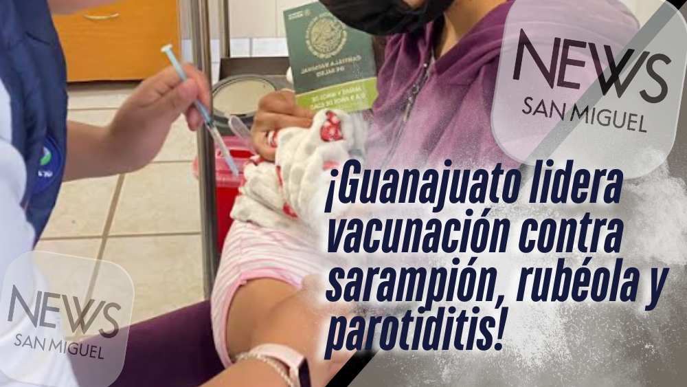 Vacunación infantil en Guanajuato rebasa meta nacional