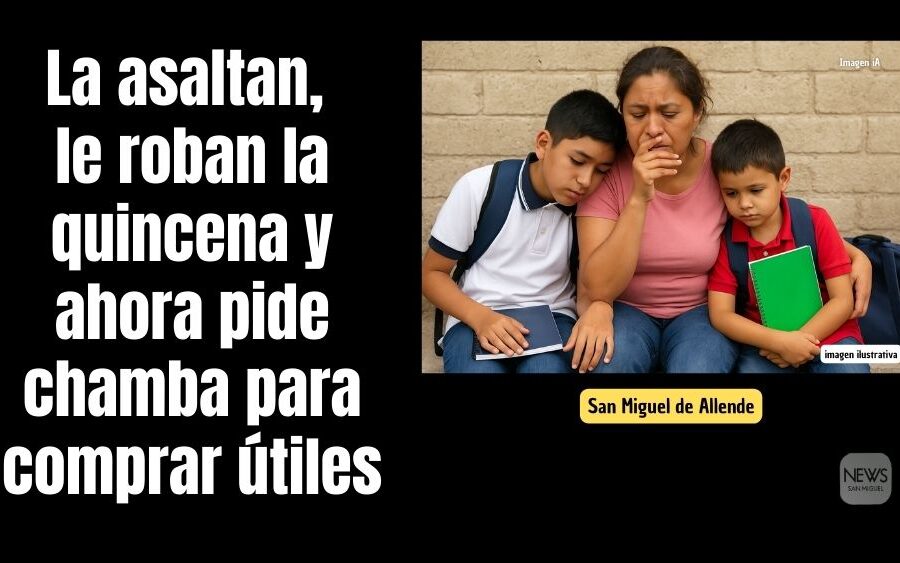 Asaltan a María en Loma Blanca y pide chamba para poder comprar los útiles y uniformes de sus 2 hijos