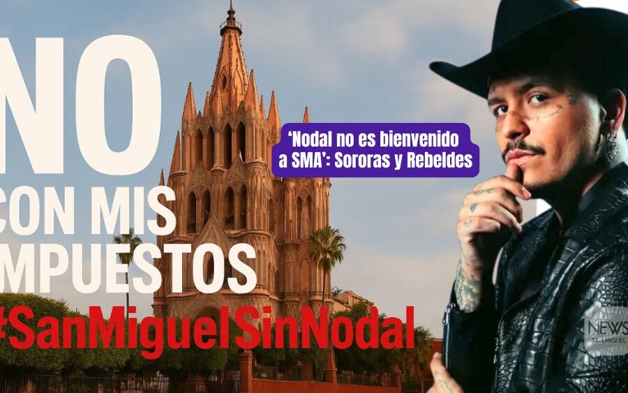 ‘Nodal no es bienvenido a San Miguel de Allende’: colectivo Sororas y Rebeldes pone un alto al uso de dinero público para contratar violentadores