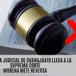 SCJN y Morena dicen no a reforma judicial de GTO