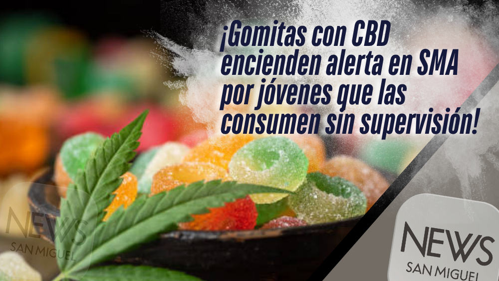Crece preocupación por consumo de gomitas con CBD entre jóvenes de SMA