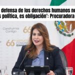 Derechos Humanos responde a Trejo: ‘Defender la dignidad no es política, es obligación’