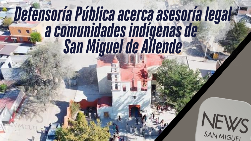 Poder Judicial lleva defensoría pública a comunidades indígenas de San Miguel de Allende