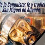 Señor de la Conquista: fe, danzas y tradición en San Miguel de Allende