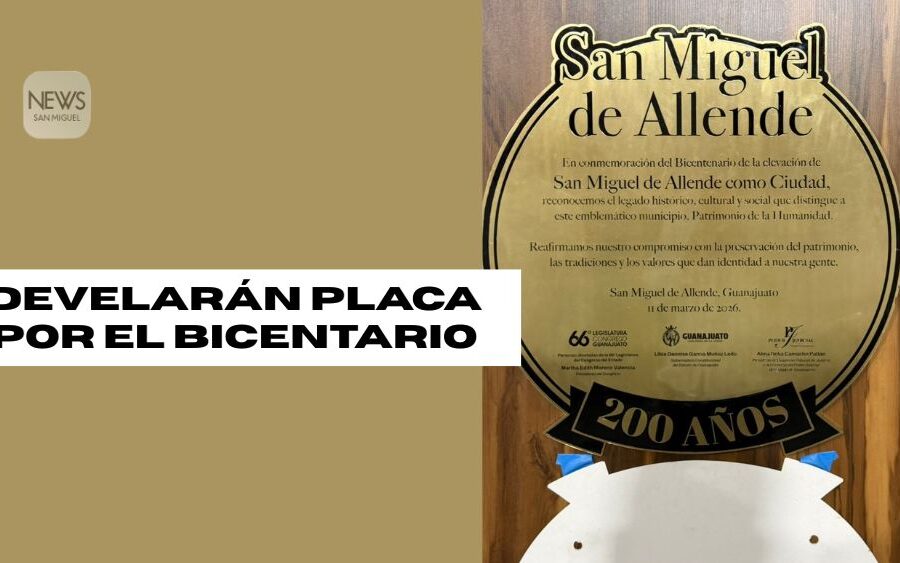 Develarán placa por el Bicentenario de San Miguel de Allende