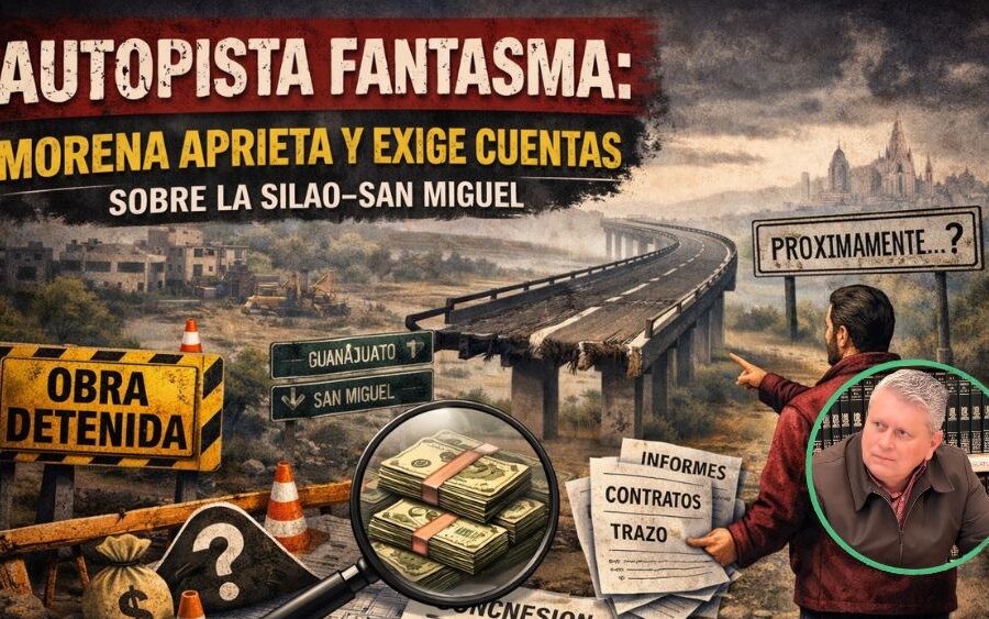 Diputado Ferro aprieta y exige cuentas sobre la Silao–San Miguel de Allende