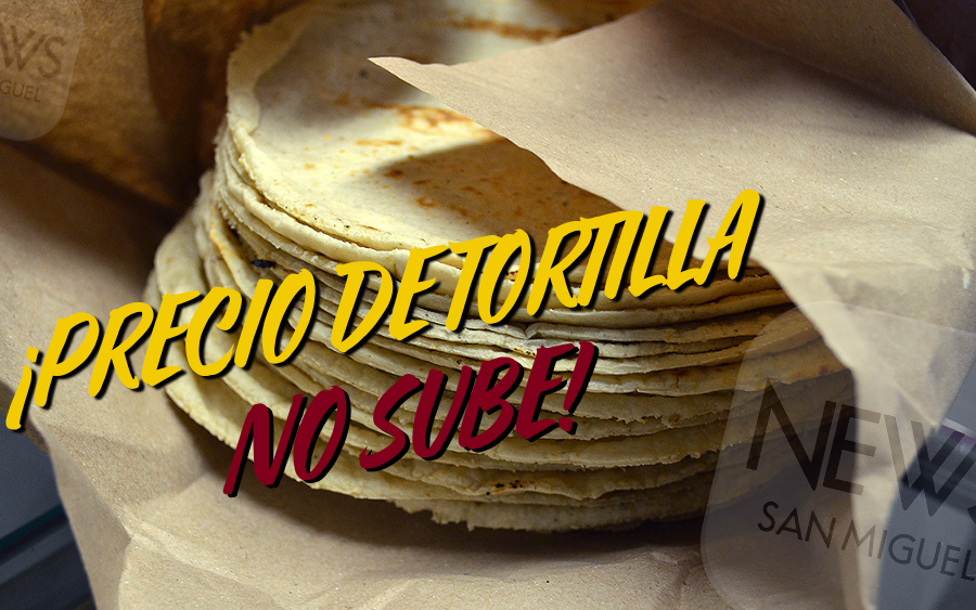 TORTILLA NO SUBE: advierte gobierno