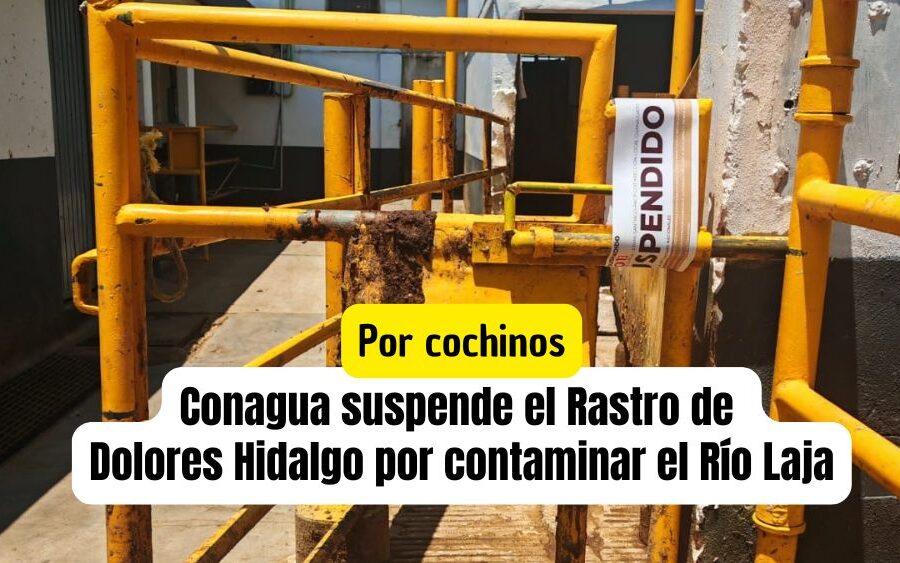 Cierran Rastro Municipal de Dolores Hidalgo por contaminar el Río Laja, que alimenta la Presa Allende