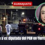 Balas silencian a Diputada federal del PAN en Tierra Blanca; crimen sacude a Guanajuato