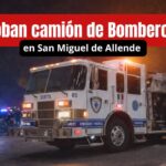 Robo de película en San Miguel de Allende: se llevan camión de Bomberos y llegan a Dolores Hidalgo
