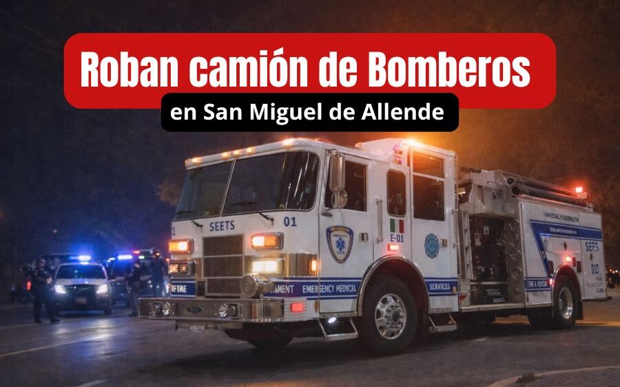 Robo de película en San Miguel de Allende: se llevan camión de Bomberos y llegan a Dolores Hidalgo