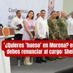 Si quieres ‘hueso’ en Morena… entonces suelta el cargo: presidenta Claudia Sheinbaum