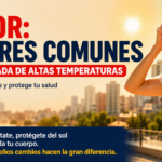 CALOR: Errores comunes en temporada de altas temperaturas