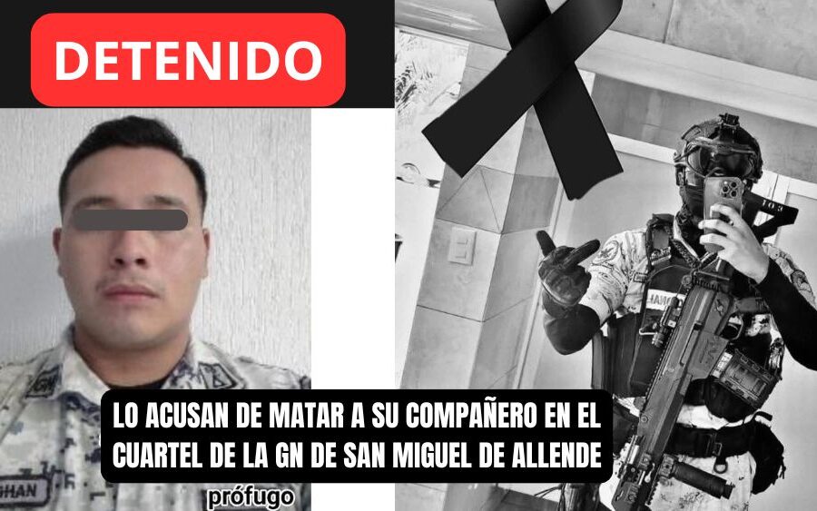 Detienen a sargento por el homicidio de un elemento de la GN en San Miguel de Allende
