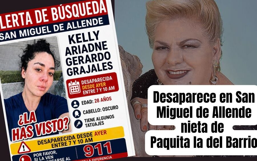 Desaparece en San Miguel de Allende Kelly Ariadne, nieta de la cantante Paquita la del Barrio