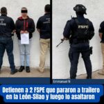 Caen 2 elementos de FSPE acusados de ‘poner’ a transportista en manos del crimen organizado en la León-Silao