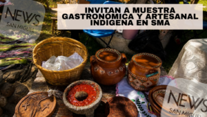 PUEBLOS INDÍGENAS.- Invitan a muestra gastronómica y artesanal para celebrar las raíces indígenas en San Miguel de Allende