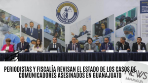 Fiscalía informa al gremio periodístico sobre los casos de periodistas asesinados en Guanajuato