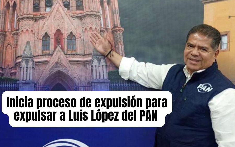 Aprueban la expulsión del PAN del  ‘Panista más Priista’ de SMA: Luis López Chávez