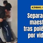 Tras polémica por video y juegos inapropiados, maestro de Acámbaro es separado de su cargo