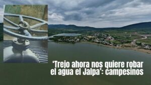 ¡AHORA VA POR LA PRESA! Habitantes de Jalpa acusan a Mauricio Trejo de querer quitarles hasta el agua