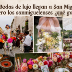 Bodas de lujo llegan a San Miguel, pero los sanmiguelenses ¿qué ganan?