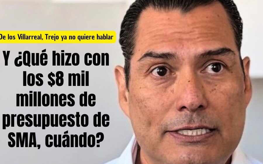 Trejo dice que ya no quiere hablar de los Villarreal; y de qué hizo con los $8.5 mil millones de presupuesto en 5 años  ¿cuándo?