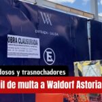 El turno nocturno le salió caro al Waldorf Astoria; dicen lo multarán con $100 mil 178 pesitos