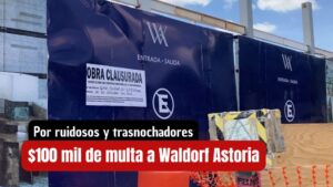 El turno nocturno le salió caro al Waldorf Astoria; dicen lo multarán con $100 mil 178 pesitos